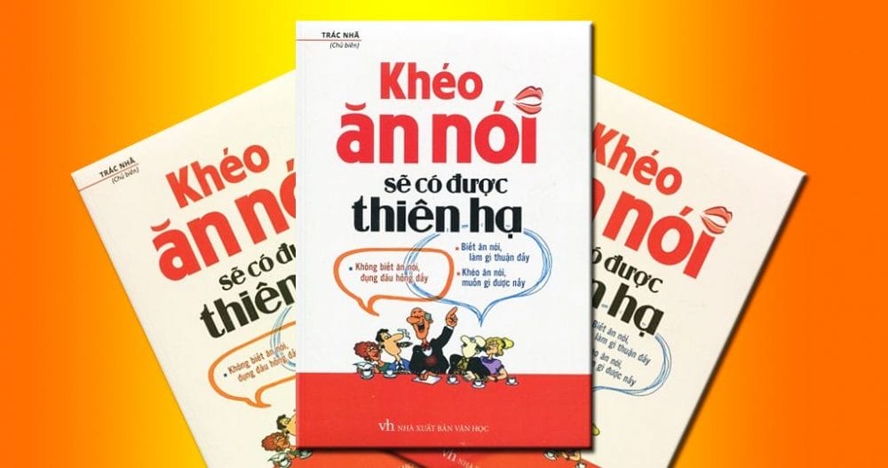 Khéo ăn nõi sẽ có được thiên hạ do NXB Văn học phát hành