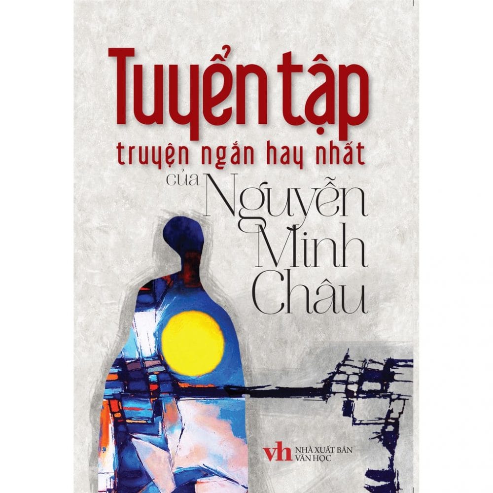 Tuyển tập Nguyễn Minh Châu