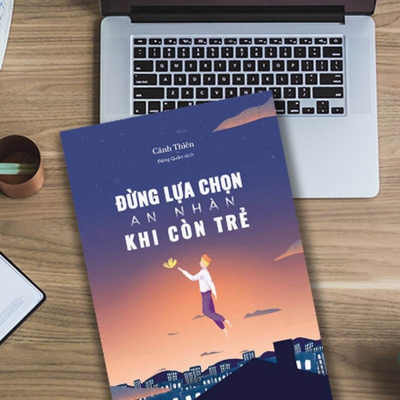 Cuốn sách Đừng lựa chọn an nhàn khi còn trẻ
