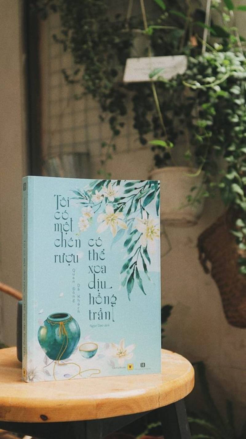 Cuốn sách Tôi có một chén rượu, có thể xoa dịu hồng trần