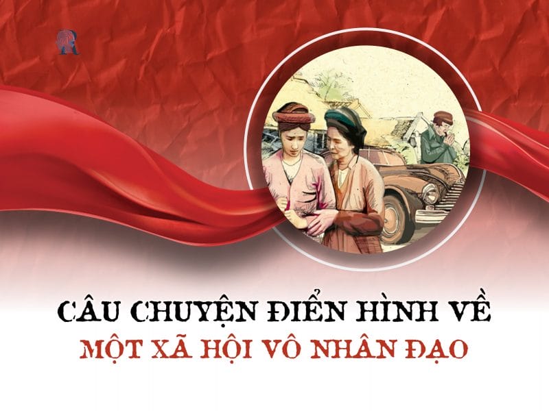 Câu chuyện điển hình về một xã hội vô nhân đạo