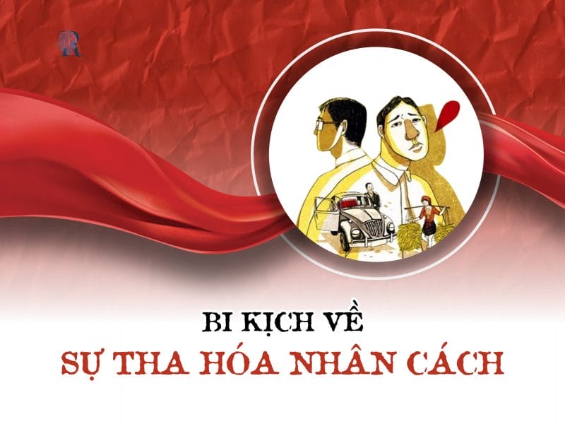 Bi kịch về sự tha hóa nhân cách