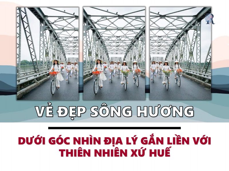 Ai đã đặt tên cho dòng sông? miêu tả nét đẹp sông Hương trên nhiều bình diện