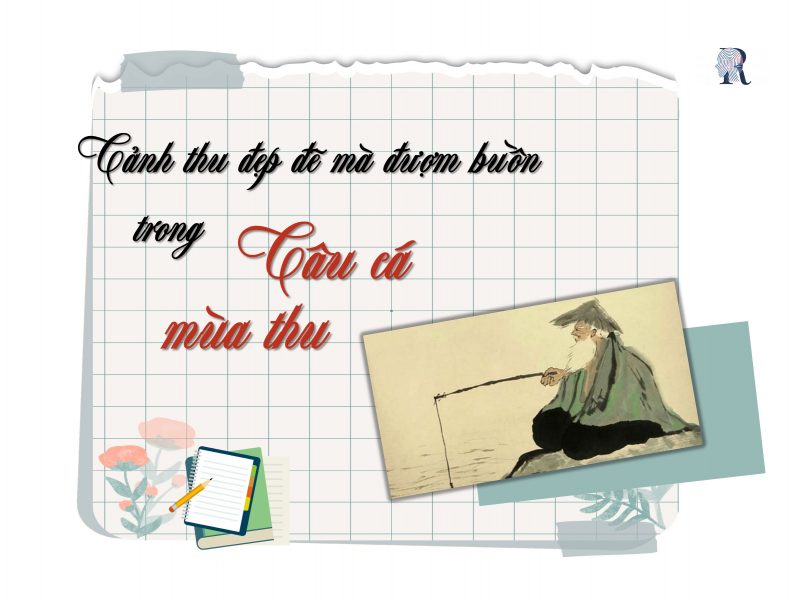 Câu cá mùa thu mô tả bức tranh làng quê Việt Nam thanh bình mà vắng lặng