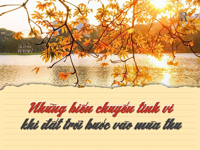 Những thay đổi tế vi của đất trời khi sang thu
