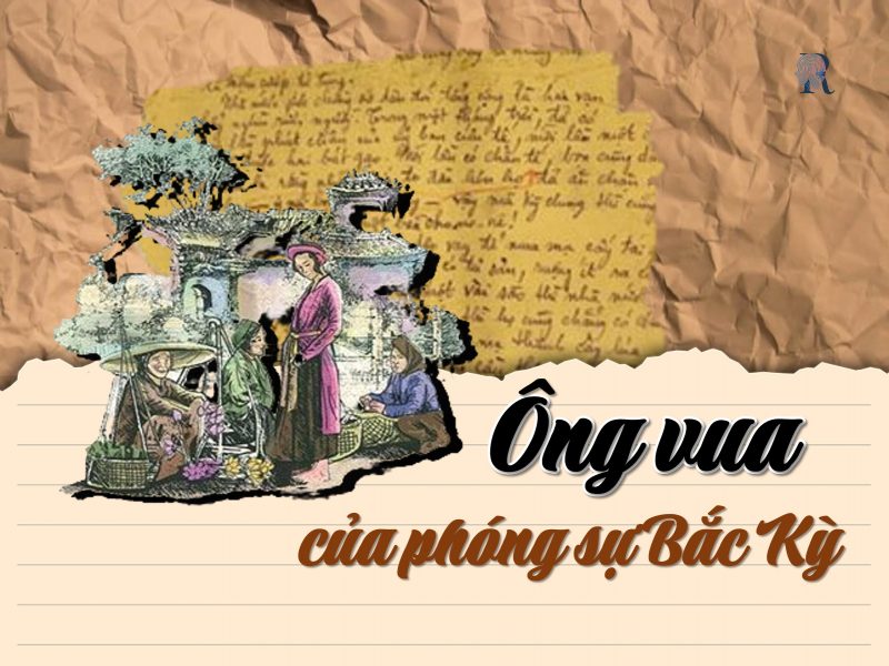 ông vua của phóng sự Bắc Kỳ