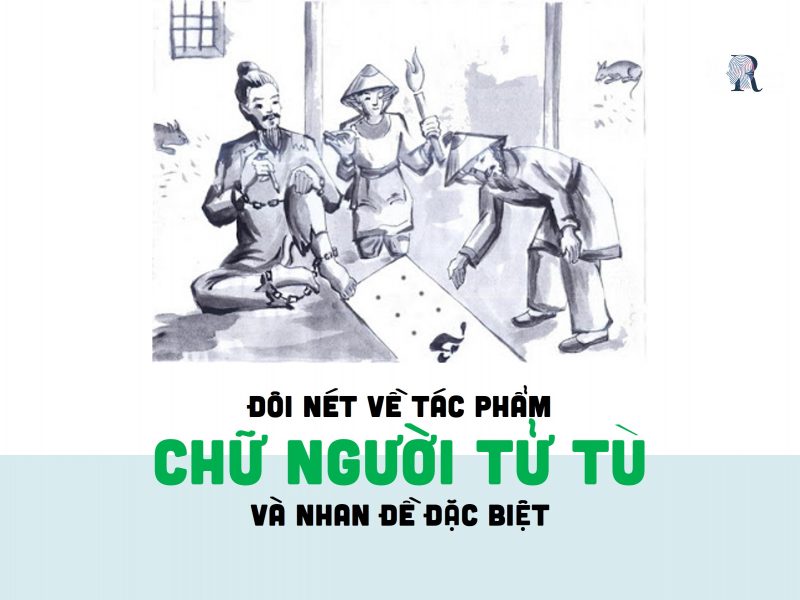 Nhan đề Chữ người tử tù ngắn gọn mà bao hàm toàn bộ ý nghĩa tác phẩm